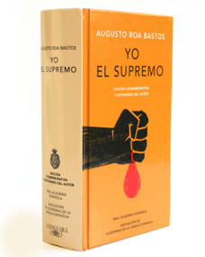 Yo el supremo (Edición conmemorativa de la RAE y la ASALE) / I the Supreme. Commemorative Edition (Spanish Edition) by Augusto Roa Bastos, 9788420479774