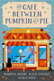 The Café between Pumpkin and Pie by Marina Adair, Kate Angell, Stacy Finz, 9781496733207