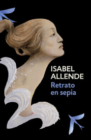 Retrato en sepia / Portrait in Sepia (Portrait in Sepia - Spanish-language Edition) by Isabel Allende, 9780525433521