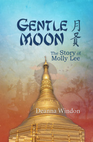 Gentle Moon: The Story of Molly Lee by Deanna Windon, 9781939456267