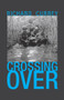 Crossing Over - 9781939650467 by Richard Currey, 9781939650467