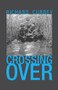Crossing Over - 9781939650467 by Richard Currey, 9781939650467