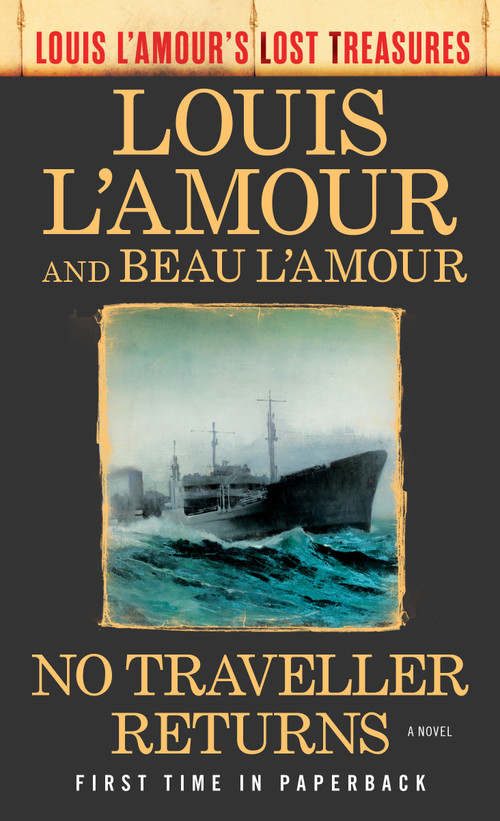 No Traveller Returns (Louis L'Amour's Lost Treasures) (A Novel) by Louis L'Amour, Beau L'Amour, 9780425284940