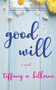 Good Will (A Novel) by Tiffany W. Killoren, Tiffany W. Killoren, 9781940442303
