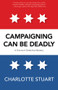 Campaigning Can Be Deadly by Charlotte Stuart, 9781940442327