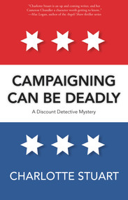 Campaigning Can Be Deadly by Charlotte Stuart, Charlotte Stuart, 9781940442327