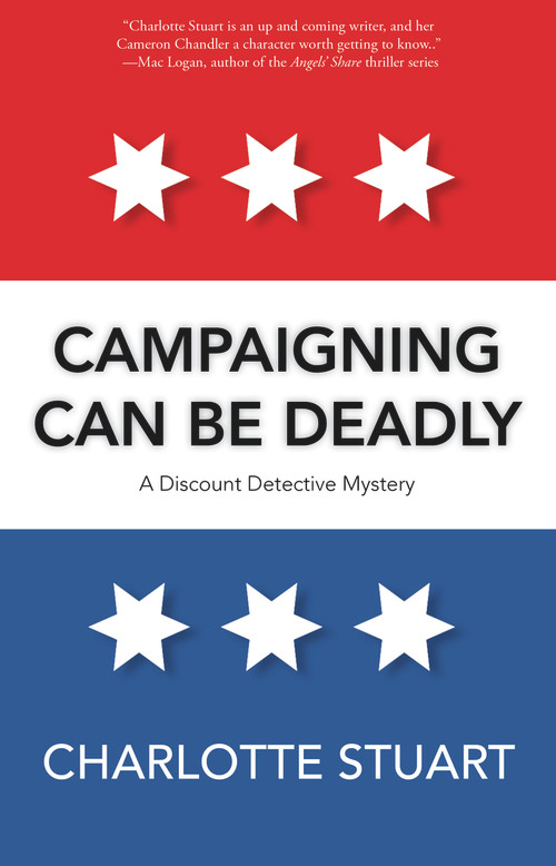 Campaigning Can Be Deadly by Charlotte Stuart, Charlotte Stuart, 9781940442327