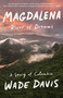 Magdalena (River of Dreams: A Story of Colombia) - 9780375724879 by Wade Davis, 9780375724879