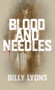 Blood and Needles by Billy Lyons, 9781940758534