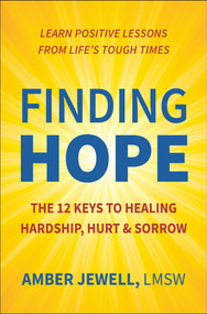 Finding Hope (The 12 Keys to Healing Hardship, Hurt & Sorrow) by Amber Jewell, Rhonda Sciortino, 9781578269082