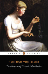 The Marquise of O and Other Stories by Heinrich Von Kleist, David Luke, Nigel Reeves, David Luke, Nigel Reeves, 9780140443592