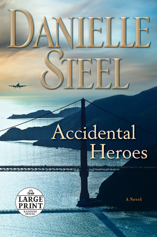 Accidental Heroes (A Novel) by Danielle Steel, 9780525590378