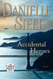 Accidental Heroes (A Novel) by Danielle Steel, 9780525590378