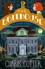 The Dollhouse: A Ghost Story by Charis Cotter, 9780735269064