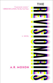 The Revisionaries by A. R. Moxon, 9781612198729