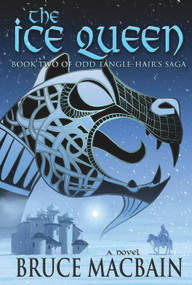 The Ice Queen (Book Two of Odd Tangle-Hair's Saga) by Bruce Macbain, 9781943075140