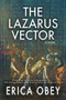 The Lazarus Vector (A Novel) by Erica Obey, 9781943075225