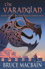 The Varangian (Book Three of Odd Tangle-Hair's Saga) by Bruce Macbain, 9781943075249