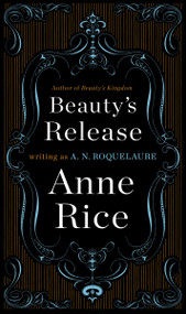 Beauty's Release (A Novel) by A. N. Roquelaure, Anne Rice, 9780452281455