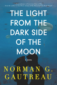 The Light from the Dark Side of the Moon (A Novel) by Norman G. Gautreau, Norman G. Gautreau, 9781943075614