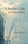 A Perfect Life and Other Stories by Elaine Burnes, 9781943837366
