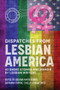 Dispatches From Lesbian America by  Xequina Berber, Giovanna Capone, Cheela Romain Smith, 9781943837649
