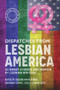 Dispatches From Lesbian America by  Xequina Berber, Giovanna Capone, Cheela Romain Smith, 9781943837649