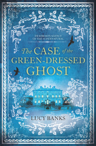 The Case of the Green-Dressed Ghost by Lucy Banks, 9781944995041