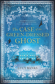 The Case of the Green-Dressed Ghost by Lucy Banks, 9781944995041