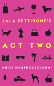 Lala Pettibone's Act Two by Heidi Mastrogiovanni, 9781944995072