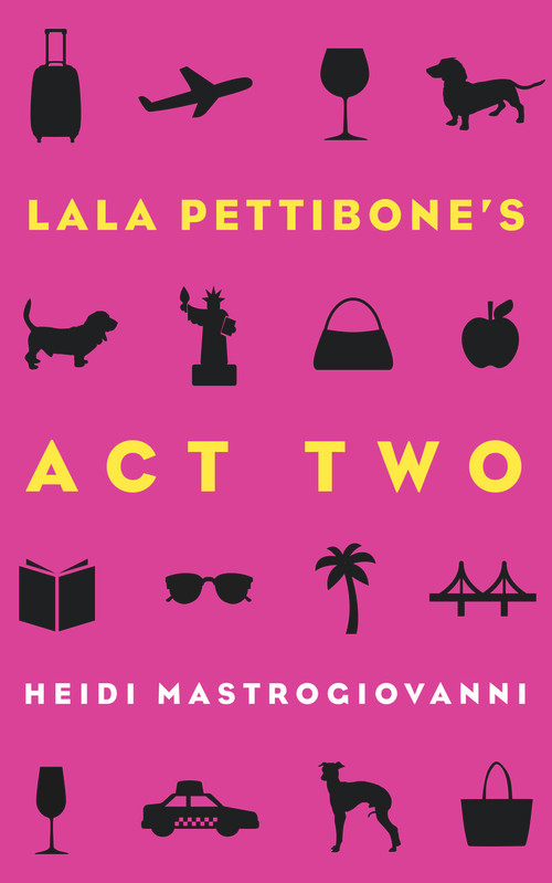 Lala Pettibone's Act Two by Heidi Mastrogiovanni, 9781944995072