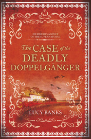 The Case of the Deadly Doppelganger by Lucy Banks, 9781944995478