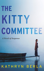 The Kitty Committee (A Novel of Suspense) by Kathryn Berla, 9781944995751