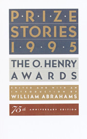 Prize Stories 1995 (The O. Henry Awards) by William Abrahams, 9780385476720
