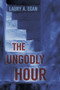 The Ungodly Hour by Laury A. Egan, 9781945053955