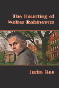 The Haunting of Walter Rabinowitz by Judie Rae, 9781945765094