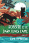 Roberto to the Dark Tower Came by Tom Epperson, 9781946154088