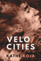 Velocities (Stories) by Kathe Koja, 9781946154231