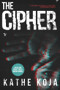 The Cipher by Kathe Koja, 9781946154330