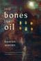 Into Bones like Oil by Kaaron Warren, 9781946154422