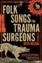 Folk Songs for Trauma Surgeons (Stories) by Keith Rosson, 9781946154521