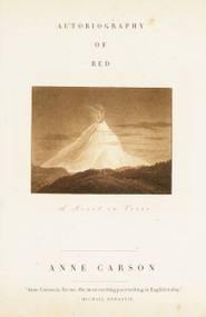 Autobiography of Red (A Novel in Verse) by Anne Carson, 9780375701290