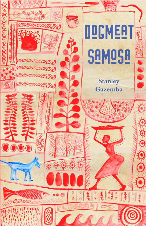 Dog Meat Samosa by Stanley Gazemba, 9781947548558