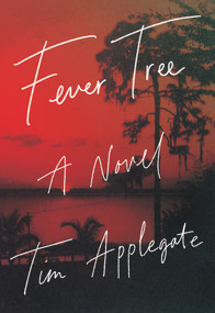 Fever Tree (A Novel of Southern Noir) - 9781948705035 by Tim Applegate, 9781948705035