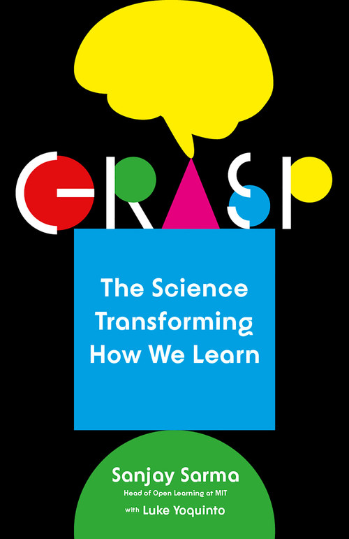 Grasp (The Science Transforming How We Learn) - 9781101974155 by Sanjay Sarma, Luke Yoquinto, 9781101974155