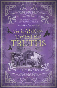 The Case of the Twisted Truths by Lucy Banks, 9781948705769