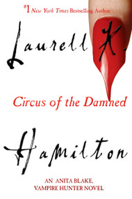 Circus of the Damned (An Anita Blake, Vampire Hunter Novel) by Laurell K. Hamilton, 9780425201398