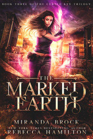The Marked Earth (A New Adult Urban Fantasy Romance Novel) by Miranda Brock, Rebecca Hamilton, 9781949112177