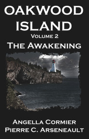 Oakwood Island: The Awakening by Pierre C Arseneault, Angella Cormier, 9781951122034