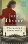 The Words I Never Wrote (A Novel) by Jane Thynne, 9781524796617